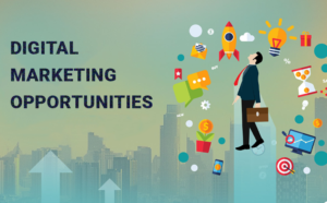 DIGITAL MARKETING Opportunities