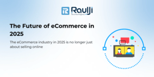 The Future Of Ecommerce In 2025