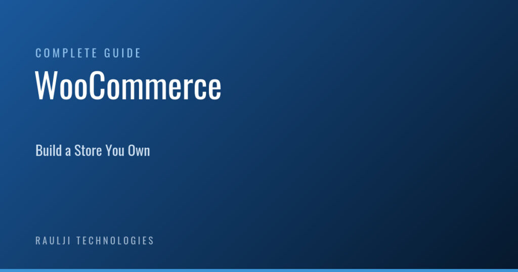 WooCommerce: The Complete Guide to Building a Store You Own